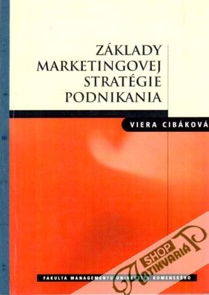 Základy marketingovej stratégie podnikania - Cibáková Viera