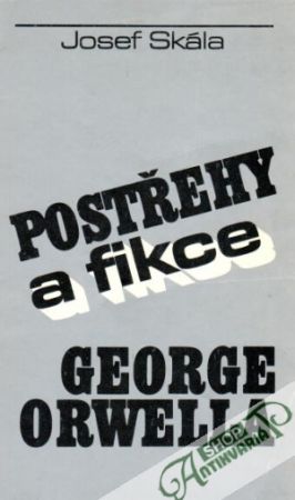 Postřehy a fikce George Orwella - Skála Josef