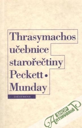 Thrasymachos (učebnice starořečtiny) - Peckett C.W.E., Munday A.R.