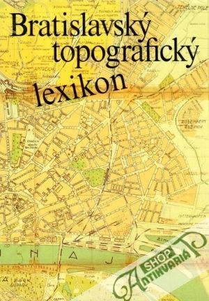 Bratislavský topografický lexikon - Horváth Vladimír