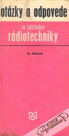 Otázky a odpovede zo základov rádiotechniky - Meluzin Hubert