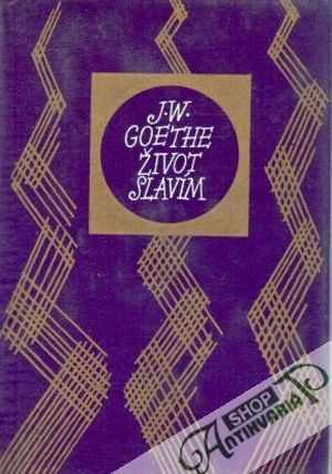 Život slavím - Goethe Johann Wolfgang