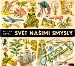 Svět našimi smysly - Koval Václav