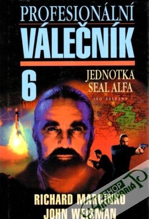 Profesionální válečník 6. (Jednotka Seal alfa) - Marcinko Richard