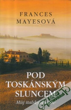 Pod toskánským sluncem - Mayesová Frances