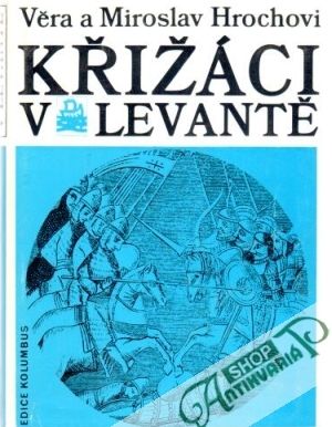 Křižáci v Levantě - Hrochovi Věra a Miroslav