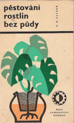 Pěstování rostlin bez půdy - Salzer E.M.