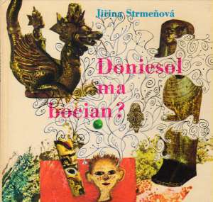 Doniesol ma bocian? - Strmeňová Jiřina