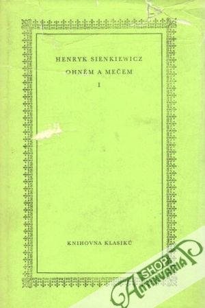 Ohěm a mečem (I.- II.) - Sienkiewicz Henryk