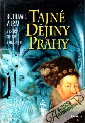 Tajné dějiny Prahy - Vurm Bohumil