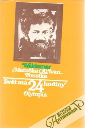 Svět má 24 hodiny - Matuška Waldemar, Foustka Ivan