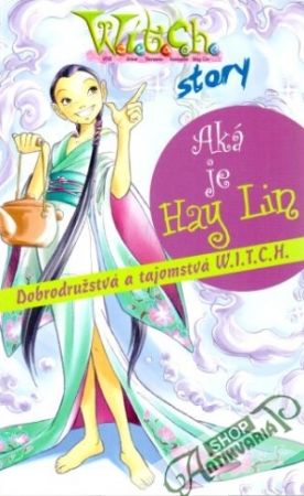 W.I.T.C.H. - Aká je Hay Lin - kolektív autorov