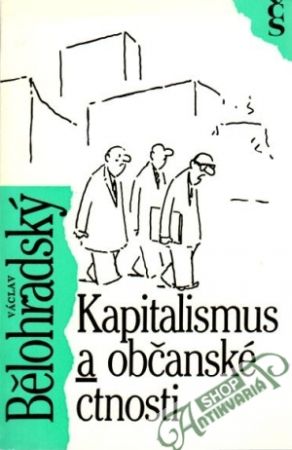 Kapitalismus a občanské ctnosti - Bělohradský Václav