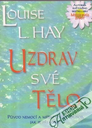 Uzdrav své tělo - Hay Louise L.