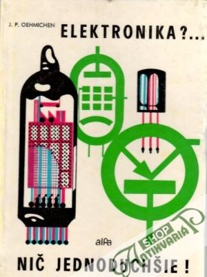 Elektronika?... nič jednoduchšie! - Oehmichen J.P.