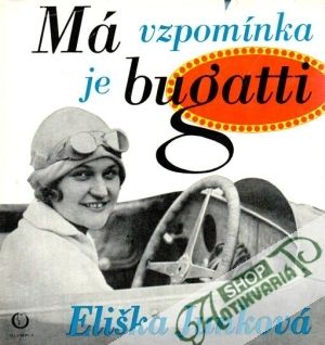 Má vzpomínka je bugatti - Junková Eliška
