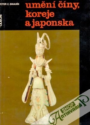 Umění Číny, Koreje a Japonska - Swann Peter