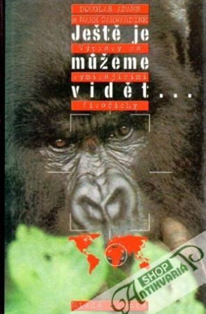 Ještě je můžeme vidět... - Adams D., Carwardine M.