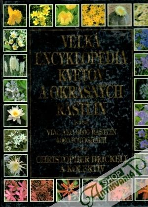 Veľká encyklopédia kvetov a okrasných rastlín - Brickell Christopher a kolektív