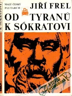 Od tyranů k Sókratovi - Frel Jiří
