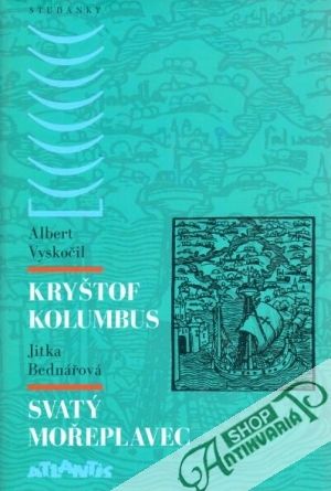 Kryštof Kolumbus, Svatý mořeplavec - Vyskočil Albert, Bednářová Jitka