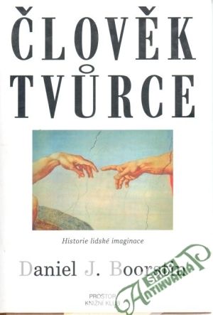 Člověk tvůrce - Boorstin Daniel J.