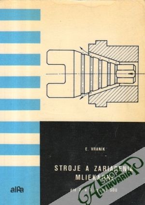 Stroje a zariadenia mliekární - Vraník Emil