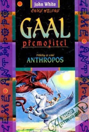 Gaal přemožitel (Příběhy ze země Anthropos 2.) - White John