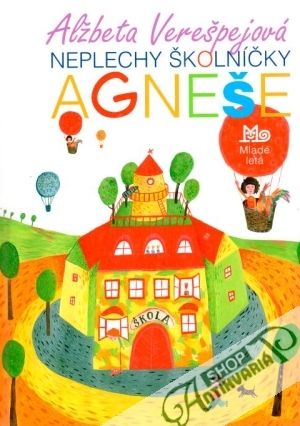 Neplechy školníčky Agneše - Verešpejová Alžbeta