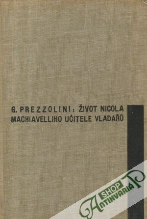 Život Nicola Machiavelliho - učitele vladařu - Prezzolini Giuseppe