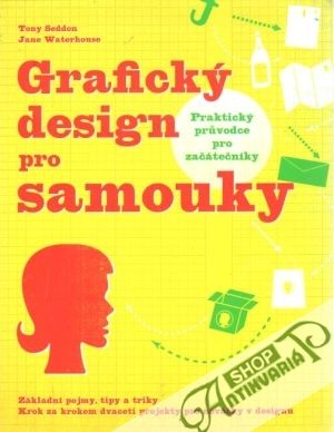Grafický design pro samouky - Seddon T., Waterhouse J.