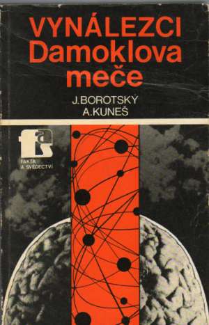 Vynálezci damoklova meče - Borotský J., Kuneš A.