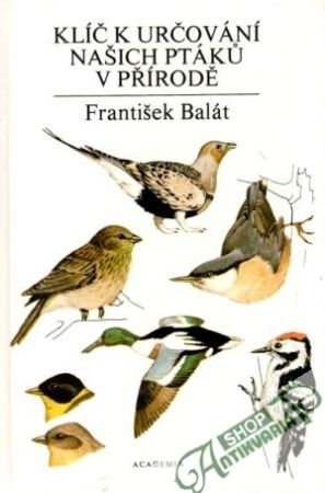 Klíč k určování našich ptáků v přírodě - Balát František