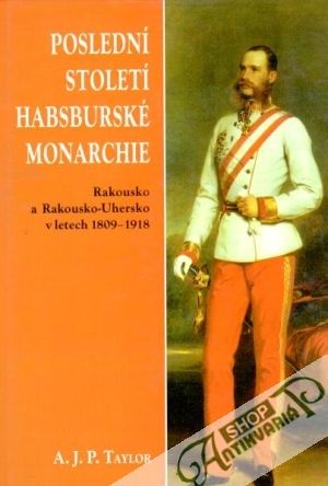 Poslední století habsburské monarchie - Taylor A.J.P.