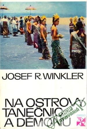 Na ostrovy tanečnic a démonů - Winkler Josef R.