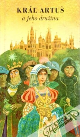 Kráľ Artuš a jeho družina - Chmelová Elena