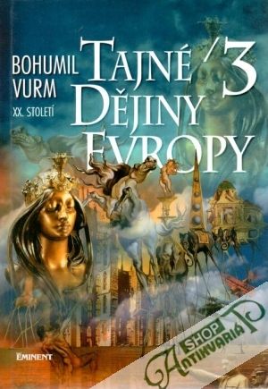 Tajné dějiny Evropy 3. - Vurm Bohumil
