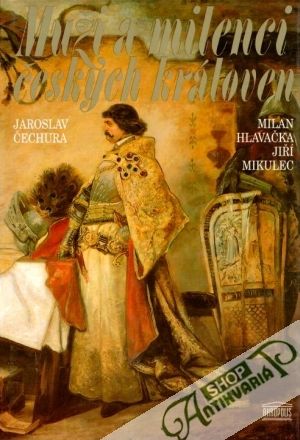 Muži a milenci českých královen - Čechura Jaroslav a kolektív