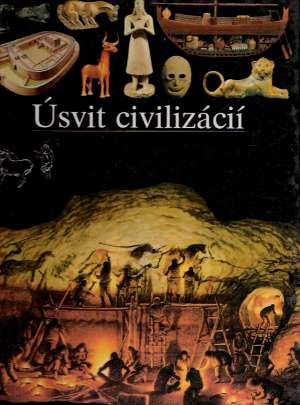 Úsvit civilizácií - ilustrované dejiny sveta - André-Salvini Béatrice a kolektív