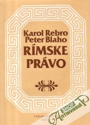 Rímske právo - Rebro Karol, Blaho Peter