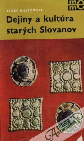 Dejiny a kultúra starých Slovanov - Gassowski Jerzy