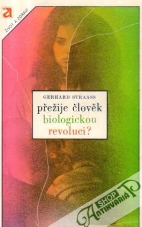 Přežije člověk biologickou revoluci? - Straass Gerhard