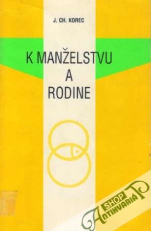 K manželstvu a rodine - Korec J. Ch.