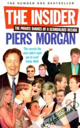The Insider: The private diaries of a scandalous decade - Piers Morgan
