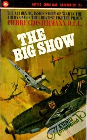 The big show - Pierre Clostermann D.F.C.