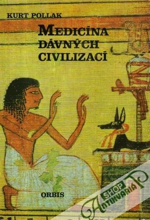 Medicína dávných civilizací - Pollak Kurt