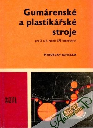 Gumárenské a plastikářské stroje - Jahelka Miroslav