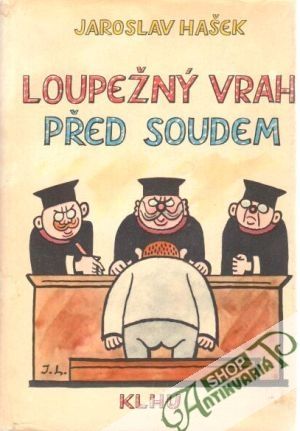 Loupežný vrah před soudem - Hašek Jaroslav
