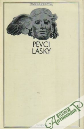 Pěvci lásky - Catullus, Tibullus, Propertius