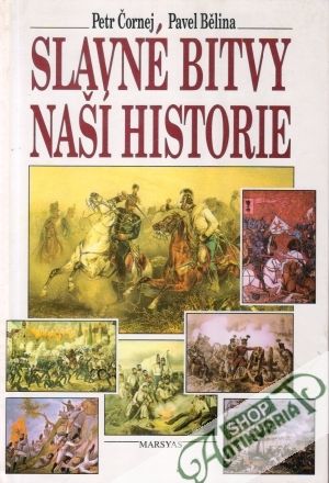 Slavné bitvy naší historie - Čornej P., Bělina P.